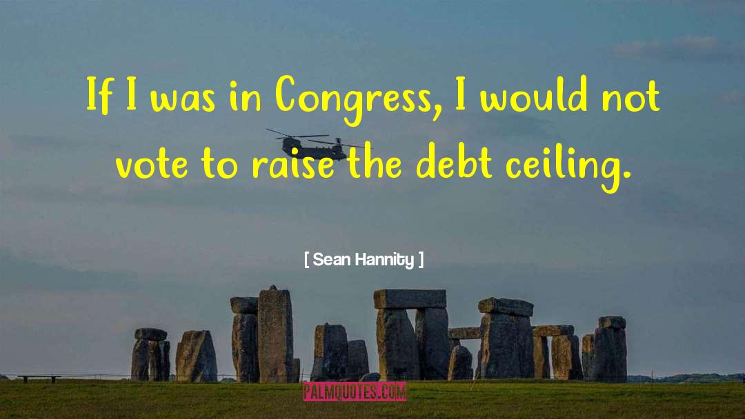 Debt Ceiling quotes by Sean Hannity