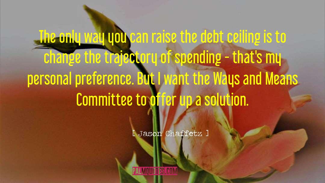 Debt Ceiling quotes by Jason Chaffetz