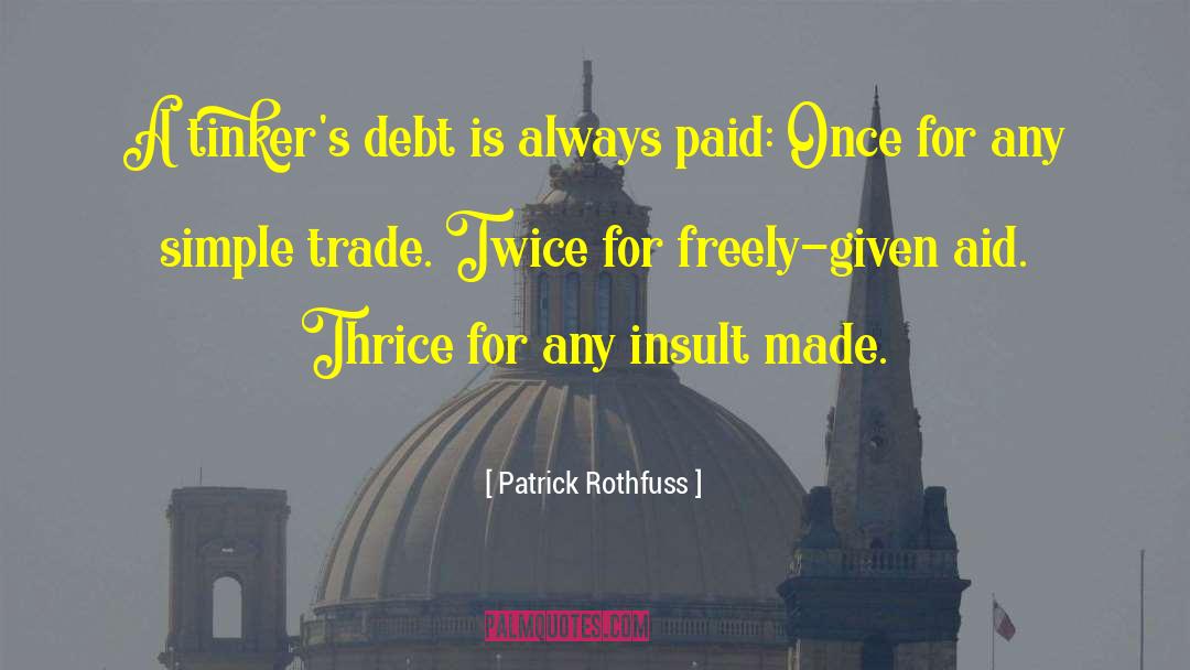 Debt Free quotes by Patrick Rothfuss