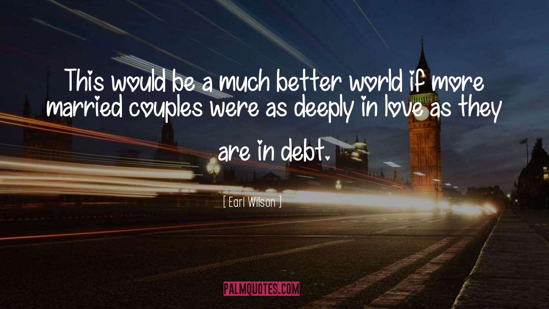 Debt Love Providence quotes by Earl Wilson
