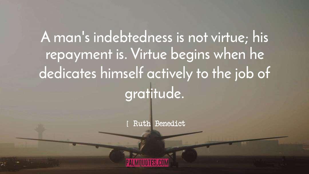 Debt Of Gratitude quotes by Ruth Benedict
