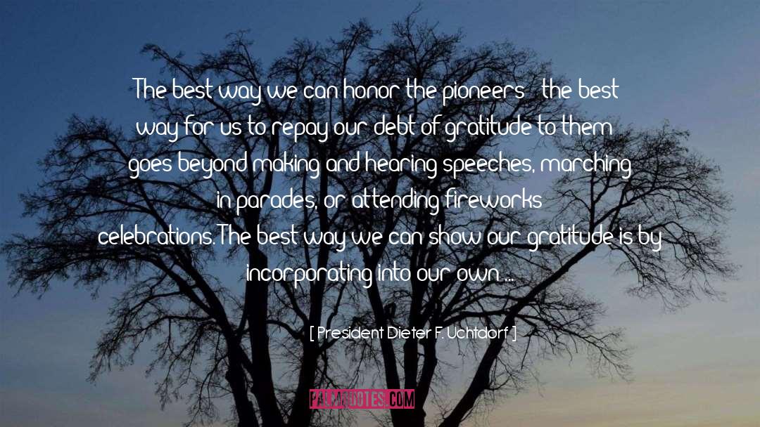 Debt Of Gratitude quotes by President Dieter F. Uchtdorf