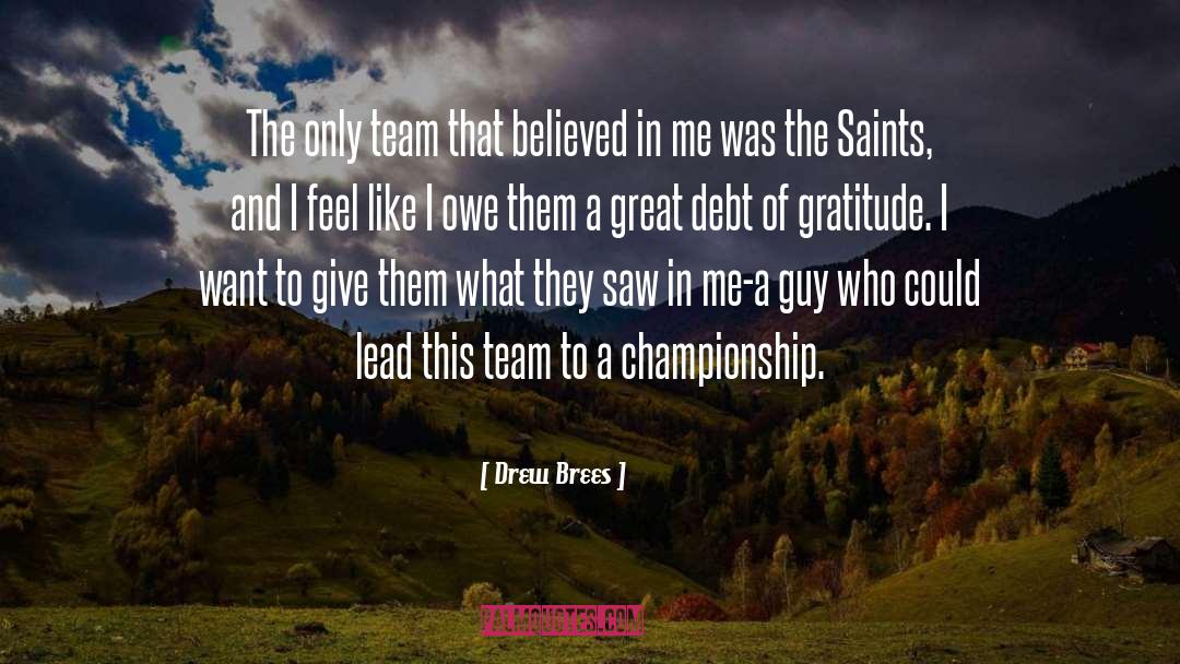 Debt Of Gratitude quotes by Drew Brees