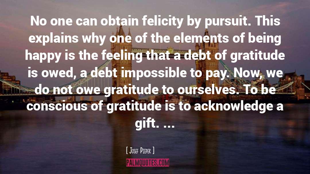 Debt Of Gratitude quotes by Josef Pieper