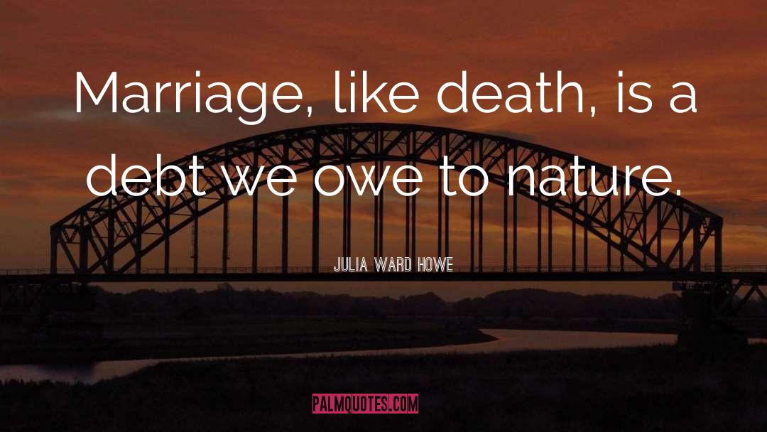 Debt quotes by Julia Ward Howe