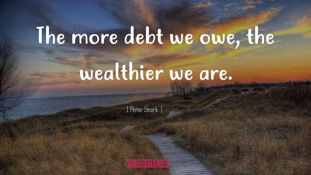 Debt quotes by Pete Stark