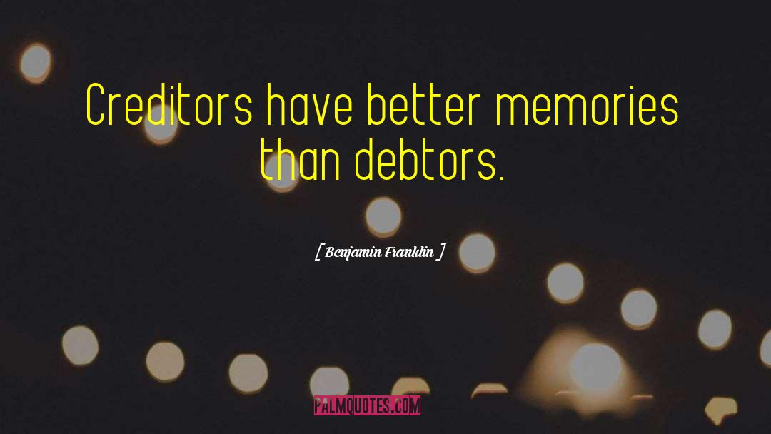 Debtors quotes by Benjamin Franklin