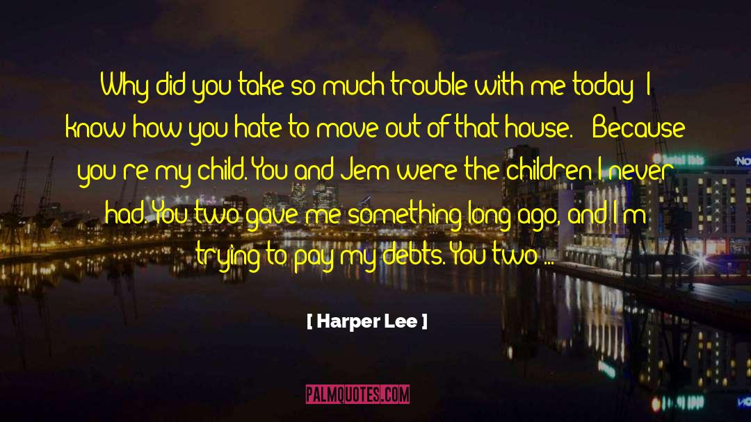 Debts quotes by Harper Lee