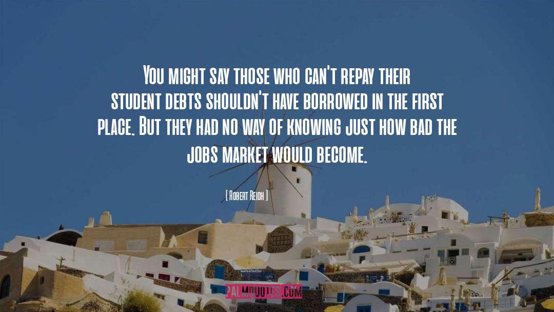 Debts quotes by Robert Reich