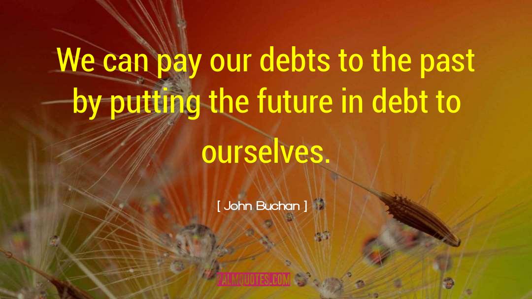 Debts quotes by John Buchan