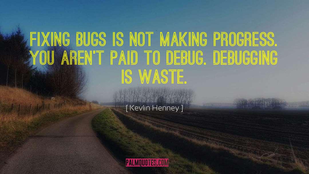 Debug quotes by Kevlin Henney