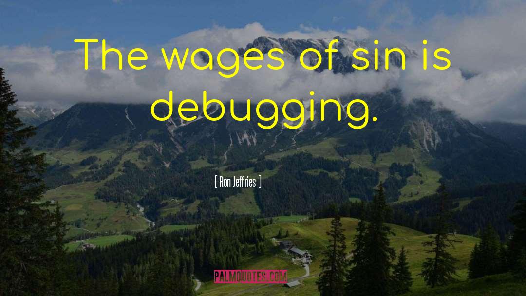 Debugging quotes by Ron Jeffries