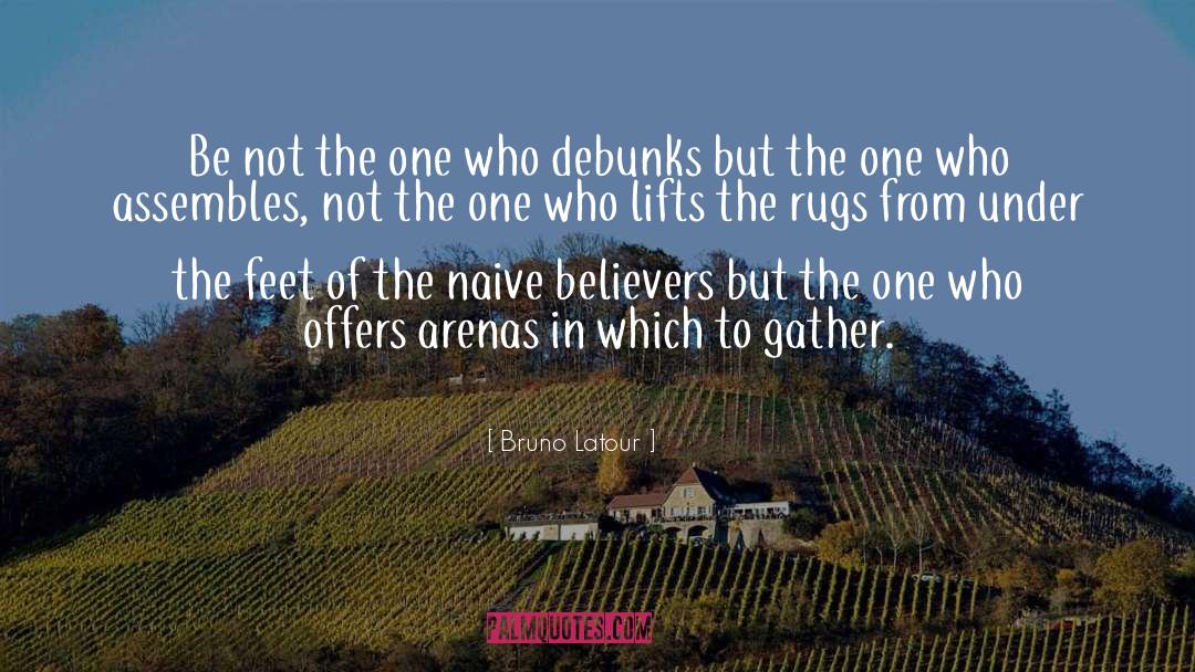 Debunks quotes by Bruno Latour