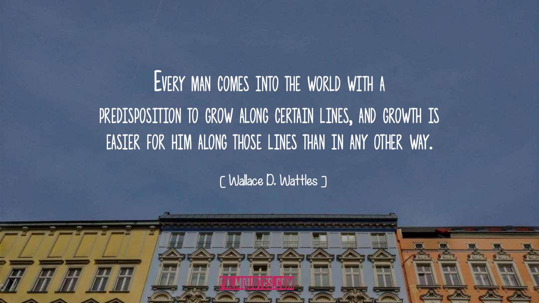 Decadal Growth quotes by Wallace D. Wattles