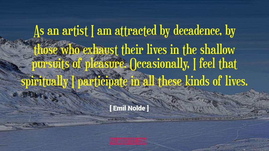 Decadence quotes by Emil Nolde