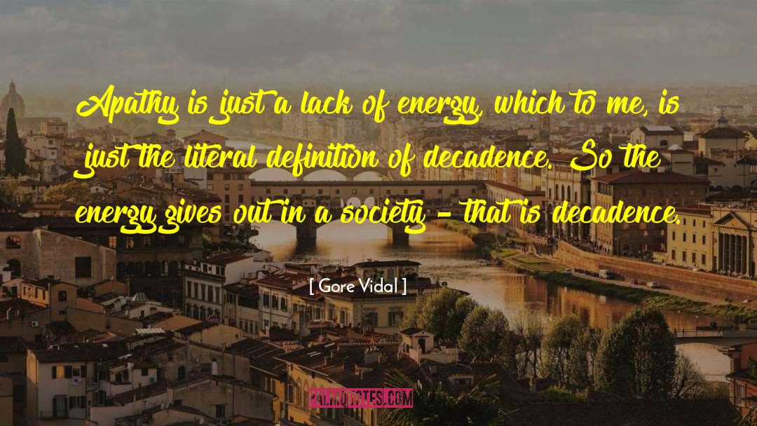 Decadence quotes by Gore Vidal