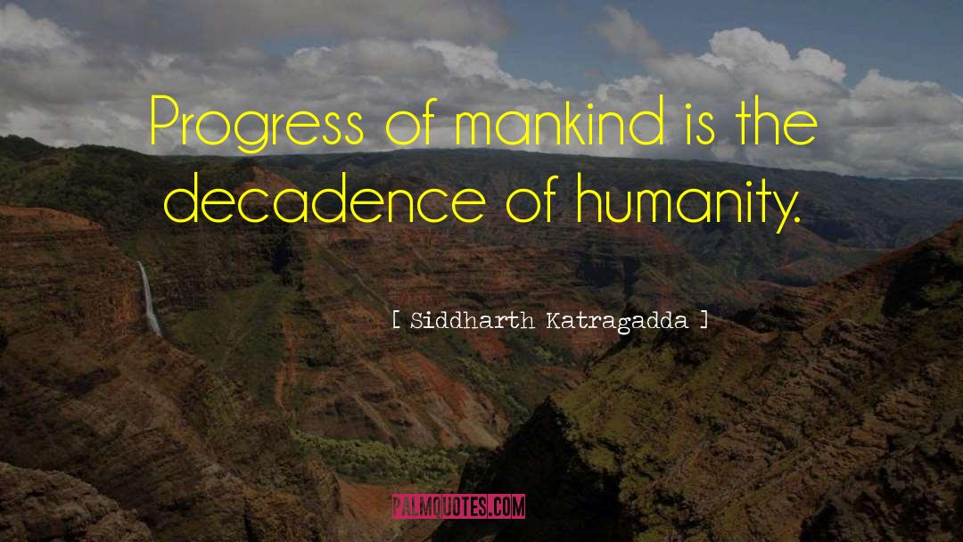 Decadence quotes by Siddharth Katragadda