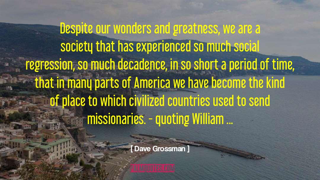 Decadence quotes by Dave Grossman
