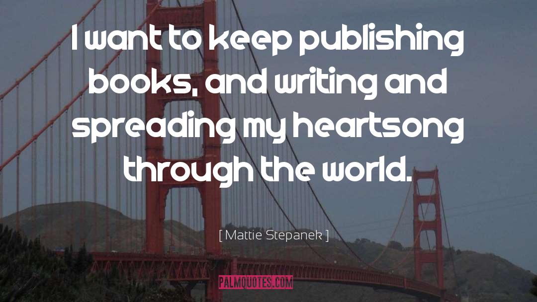 Decadent Publishing quotes by Mattie Stepanek