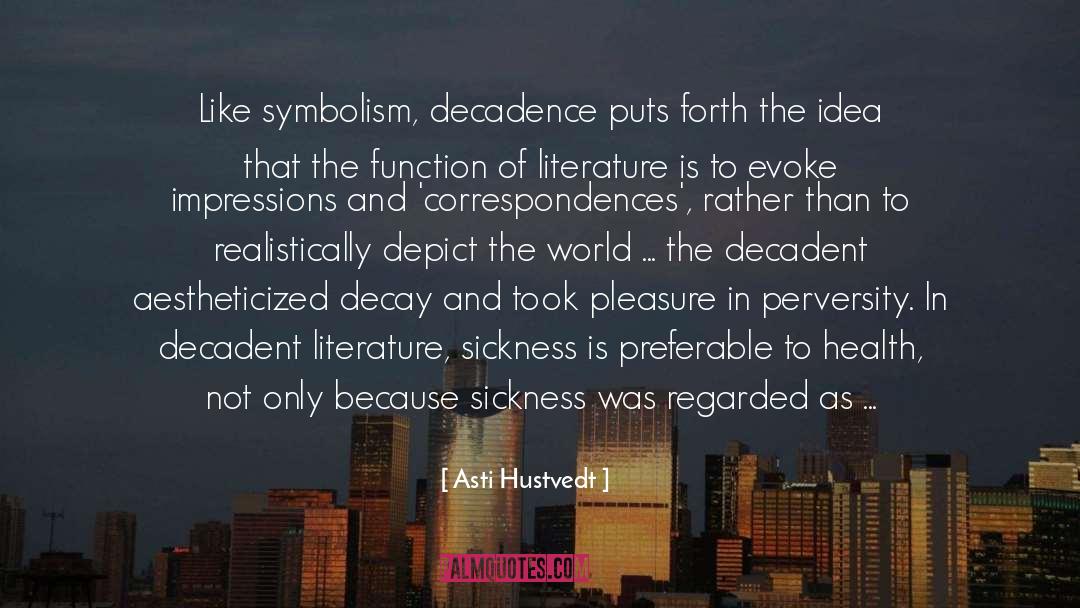 Decadent quotes by Asti Hustvedt