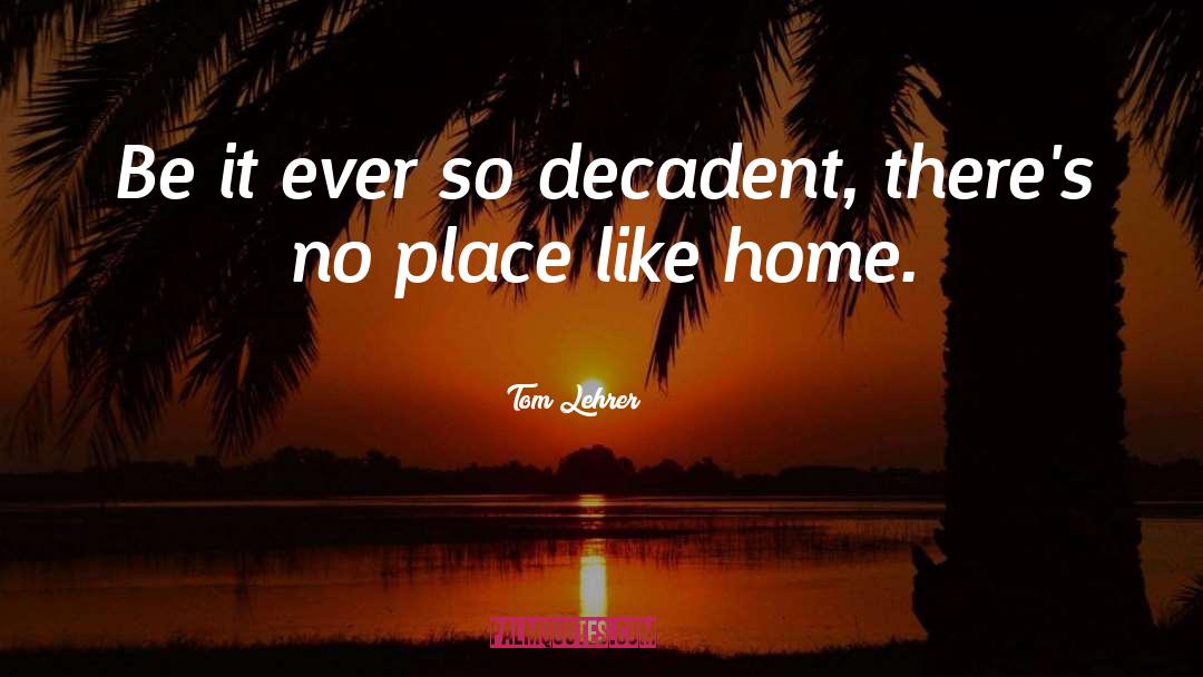 Decadent quotes by Tom Lehrer