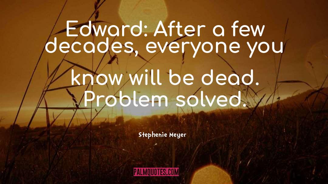 Decades quotes by Stephenie Meyer