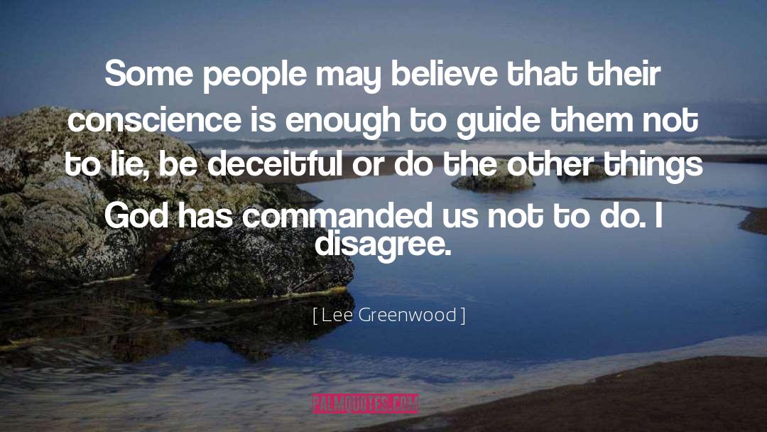 Deceitful quotes by Lee Greenwood