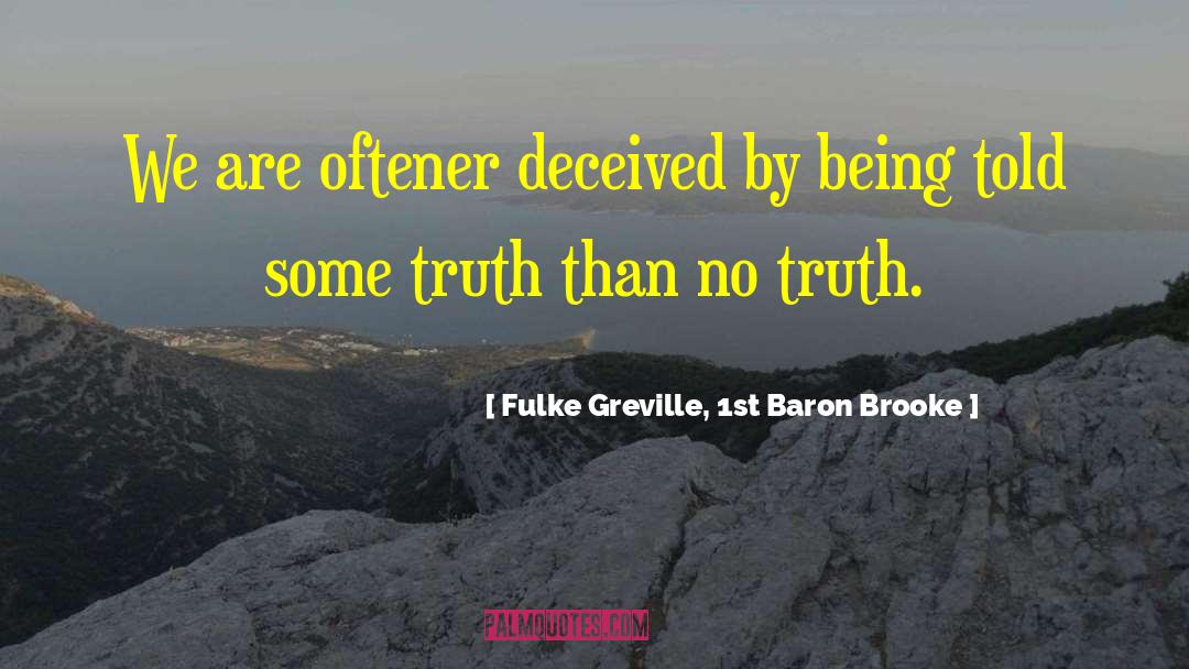 Deceived quotes by Fulke Greville, 1st Baron Brooke