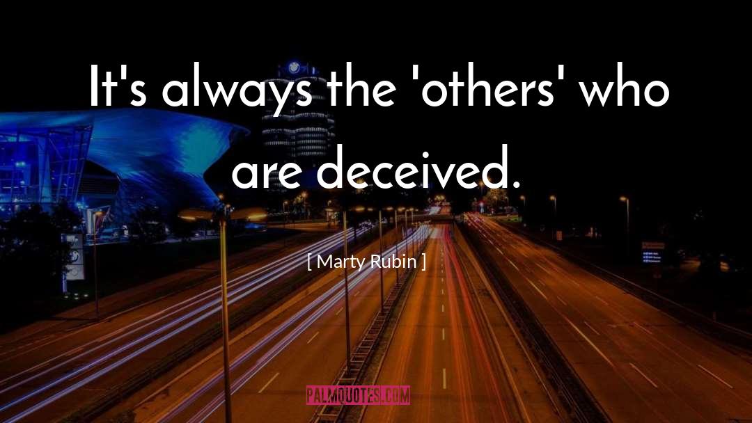 Deceived quotes by Marty Rubin