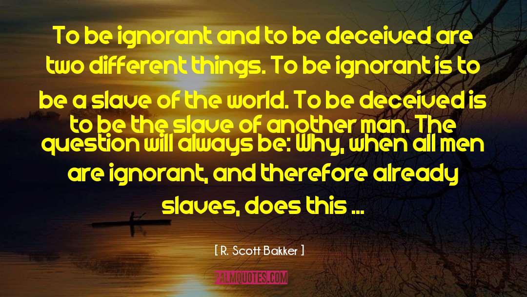 Deceived quotes by R. Scott Bakker