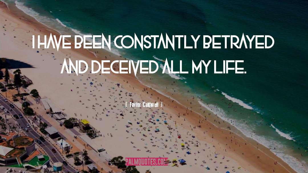 Deceived quotes by Taylor Caldwell