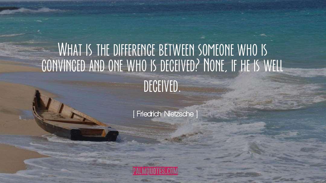 Deceived quotes by Friedrich Nietzsche