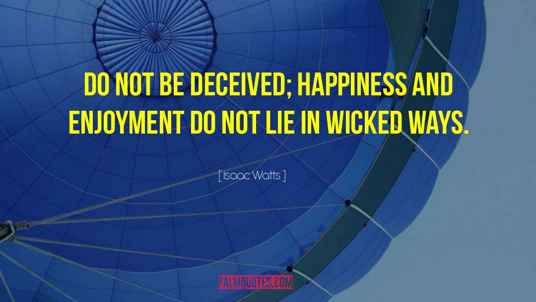 Deceived quotes by Isaac Watts