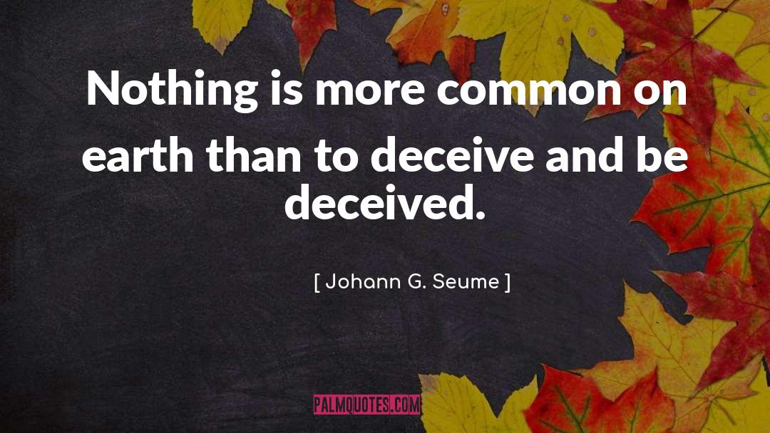 Deceived quotes by Johann G. Seume
