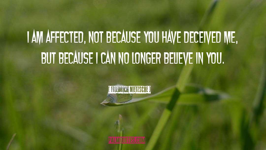 Deceived Us quotes by Friedrich Nietzsche