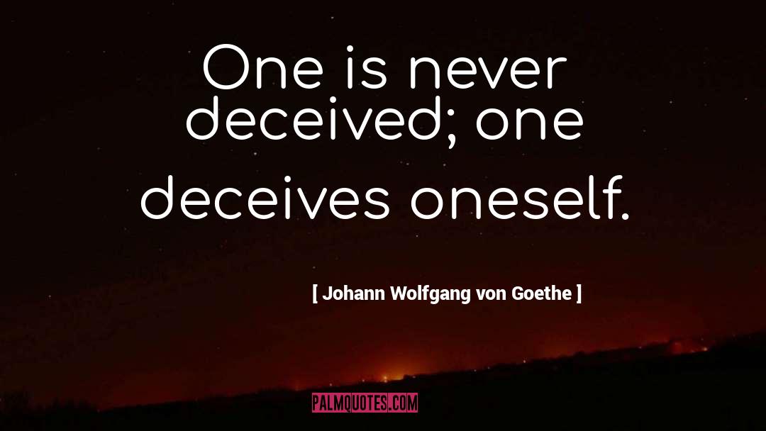 Deceiving quotes by Johann Wolfgang Von Goethe