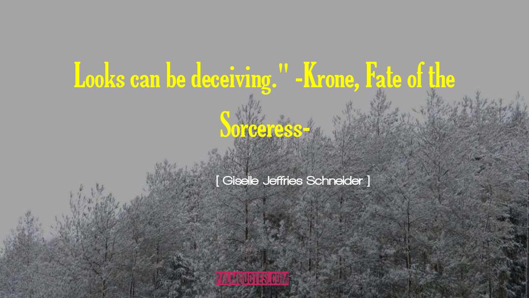 Deceiving quotes by Giselle Jeffries Schneider