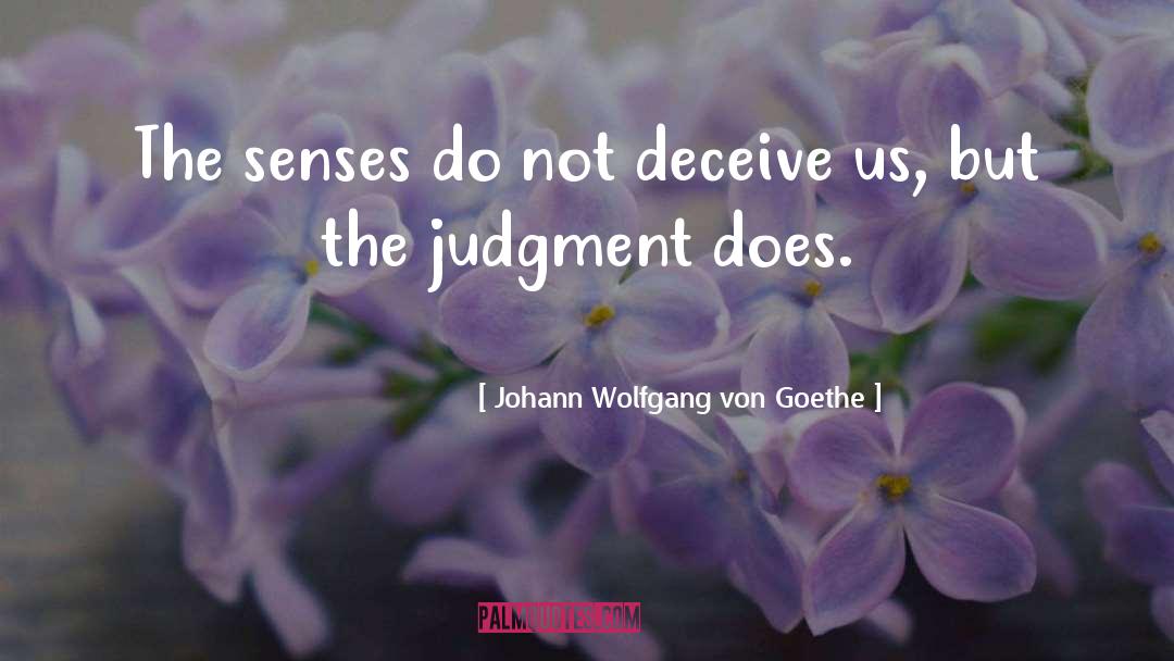 Deceiving quotes by Johann Wolfgang Von Goethe