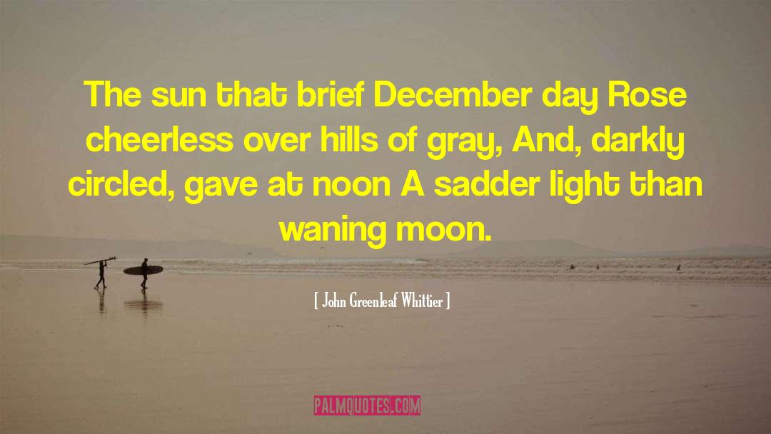 December 7 quotes by John Greenleaf Whittier