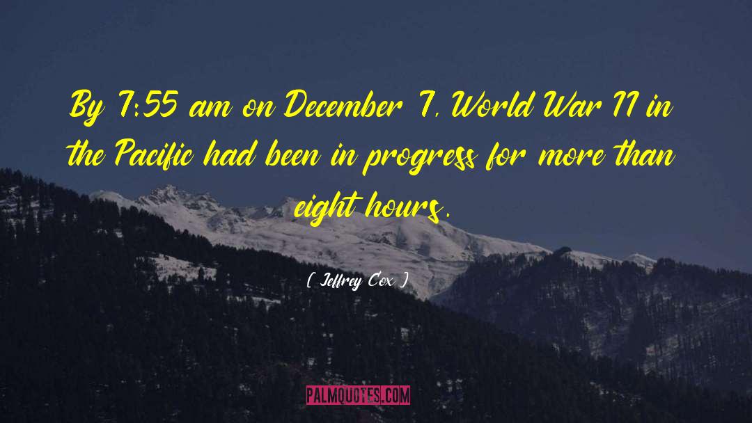 December 7 quotes by Jeffrey Cox