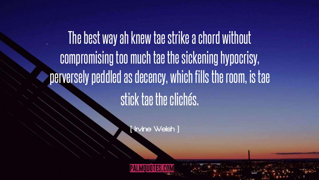 Decency quotes by Irvine Welsh