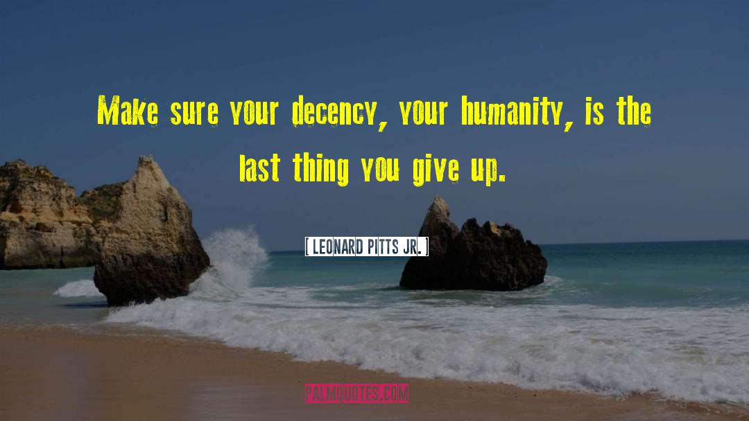 Decency quotes by Leonard Pitts Jr.