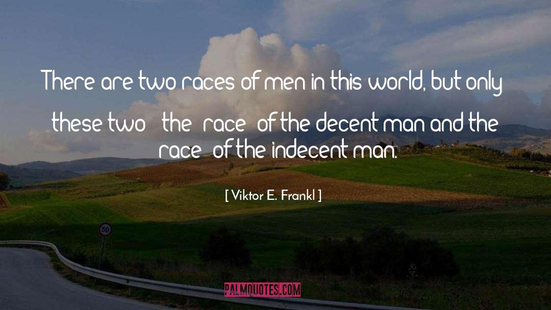 Decent Man quotes by Viktor E. Frankl