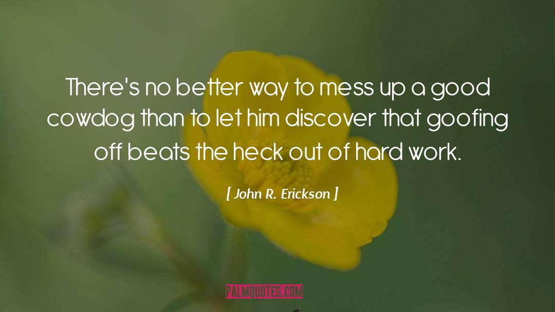 Decent Work quotes by John R. Erickson