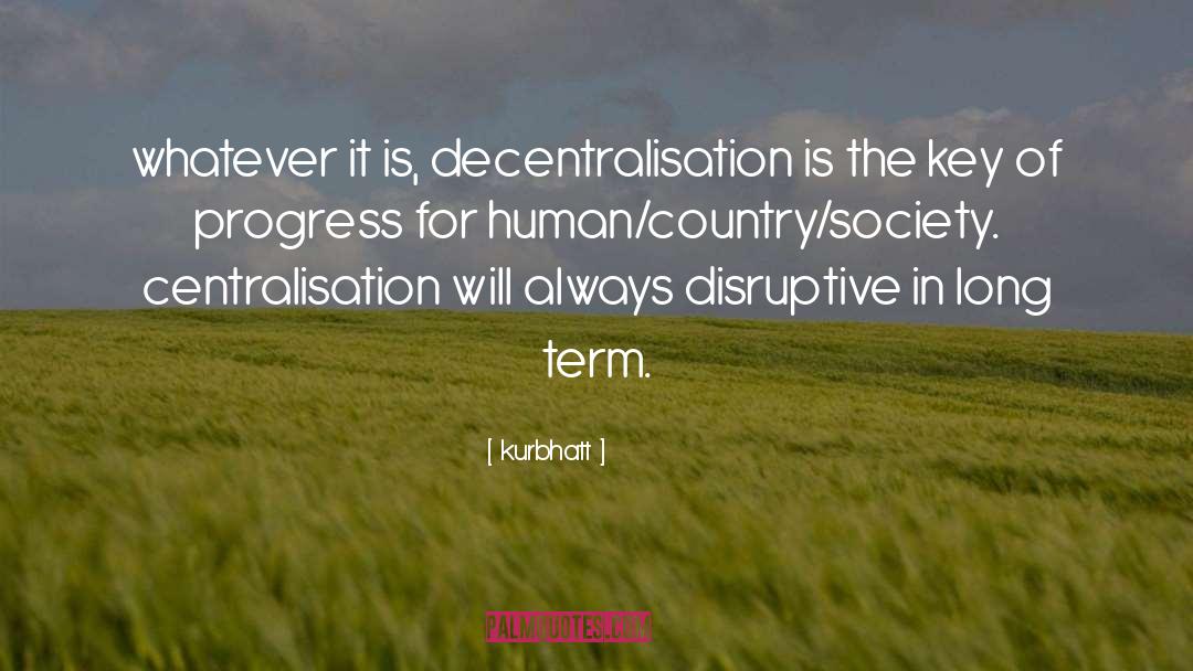 Decentralisation quotes by Kurbhatt