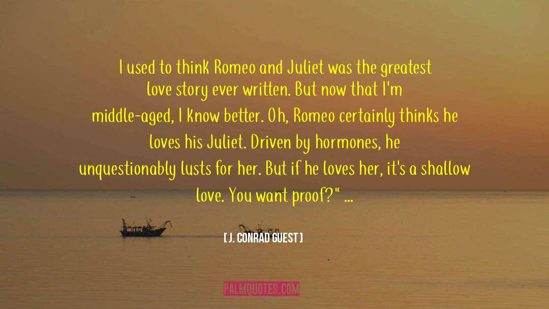 Deception In Romeo And Juliet quotes by J. Conrad Guest