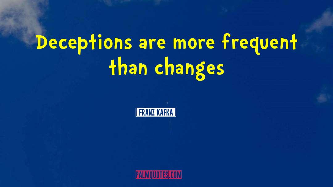 Deceptions quotes by Franz Kafka