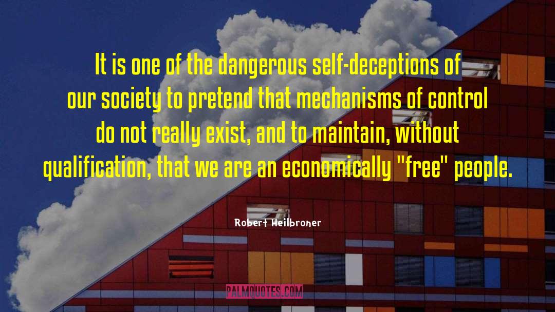 Deceptions quotes by Robert Heilbroner