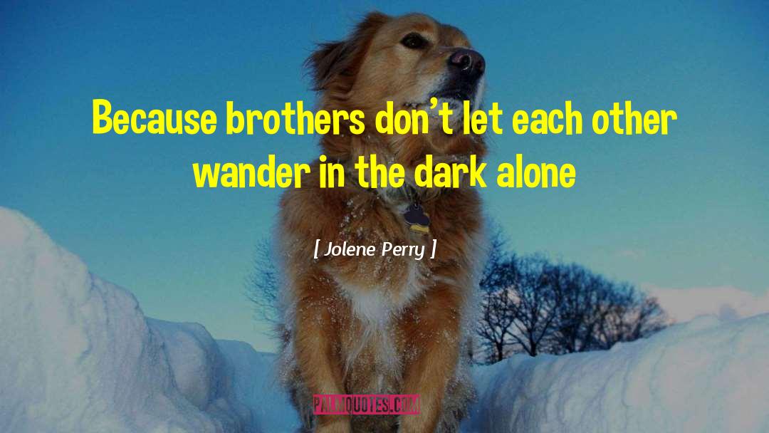 Dechristopher Brothers quotes by Jolene Perry