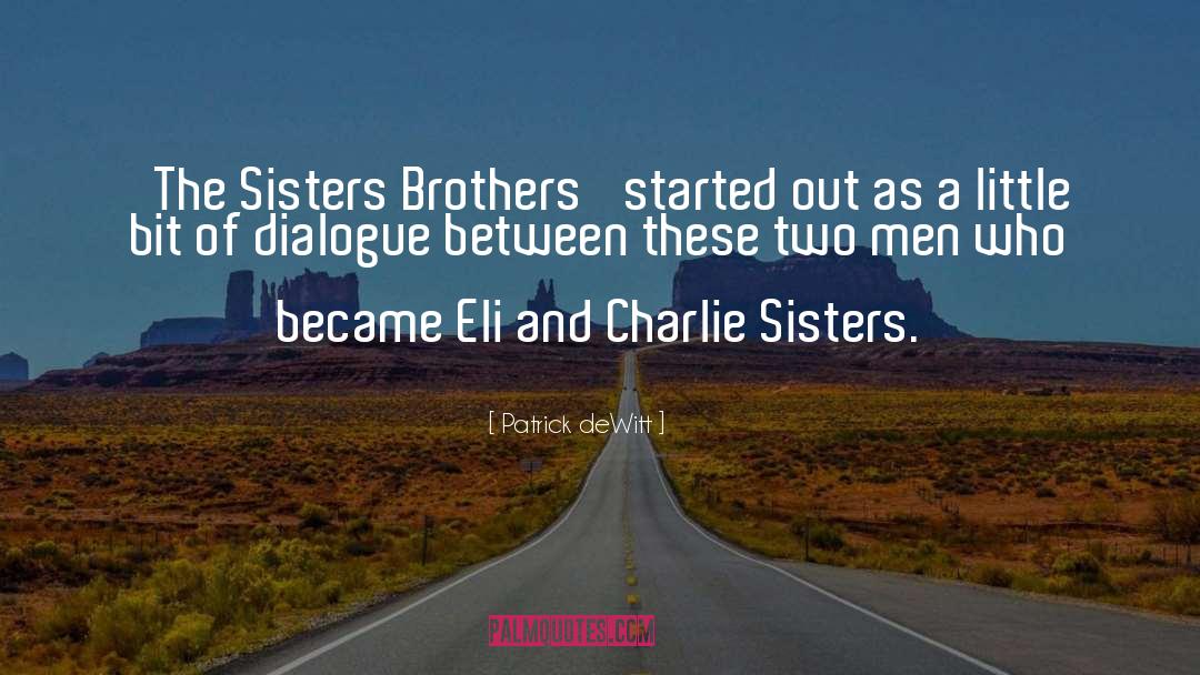 Dechristopher Brothers quotes by Patrick DeWitt